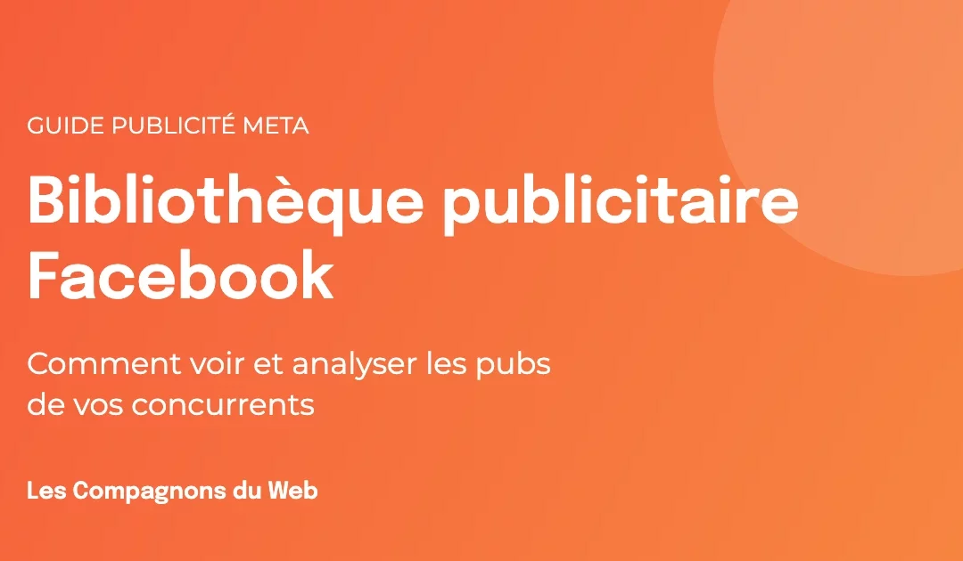 Guide de la Bibliothèque publicitaire Facebook : comment voir et analyser les pubs de vos concurrents